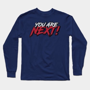 You Are Next Long Sleeve T-Shirt